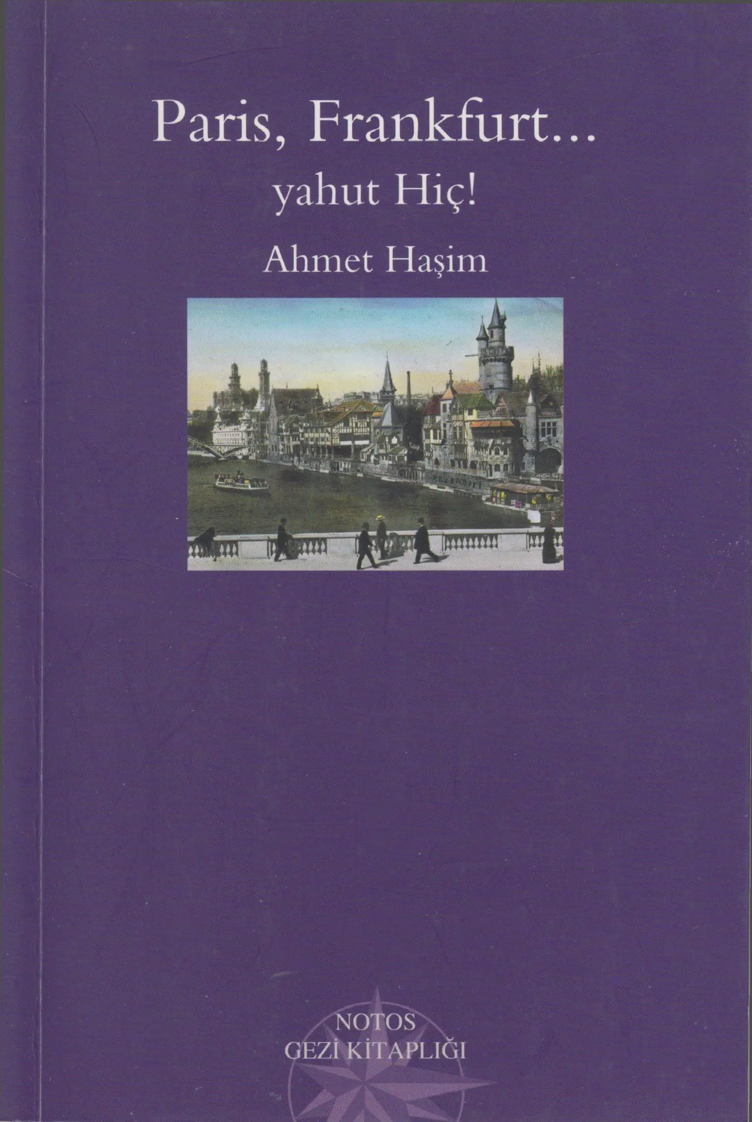 Paris, Frankfurt... Yahut Hiç!