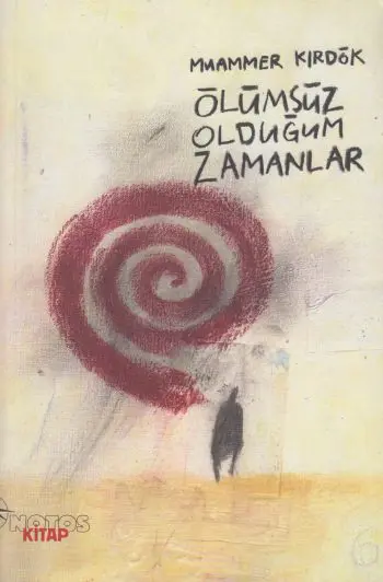 Ölümsüz Olduğum Zamanlar